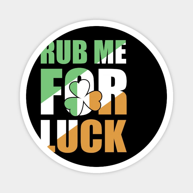 Rub Me For Luck Clover Irish Flag Magnet by RobertBowmanArt